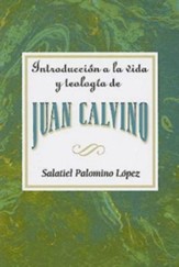 Introduccion a la vida y teologia de Juan Calvino AETH: Introduction to the Life and Theology of John Calvin - eBook