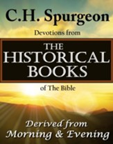 C.H. Spurgeon Devotions from the Historical Books of the Bible: Derived from Morning & Evening - eBook