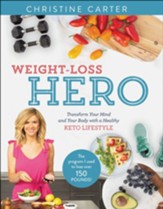 Weight-Loss Hero: Transform Your Mind and Your Life with a Healthy Keto Diet