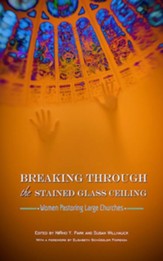 Breaking Through the Stained Glass Ceiling: Women Pastoring Large Churches - eBook