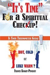 It's Time For a Spiritual Checkup: Is Your Thermometer Gauge Hot, Cold or Luke Warm? - eBook