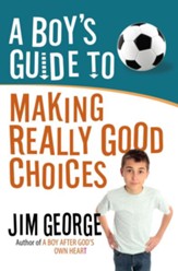 Boy's Guide to Making Really Good Choices, A - eBook