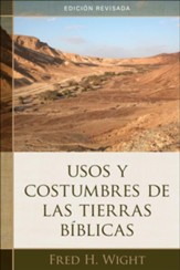 Usos y costumbres de las tierras biblicas, edicion revisada  (Manners and Customs of Bible Lands, Revised Edition)