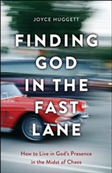 Finding God in the Fast Lane: How to Live in God's Presence in the Midst of Chaos - Slightly Imperfect