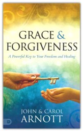 Grace & Forgiveness: A Powerful Key to Your Freedom and Healing