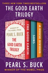The Good Earth Trilogy: The Good Earth, Sons, and A House Divided - eBook