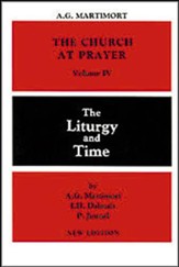 The Church at Prayer Volume IV: The Liturgy & Time