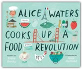 Alice Waters Cooks Up a Food Revolution