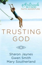 Trusting God: A Girlfriends in God Faith Adventure - eBook