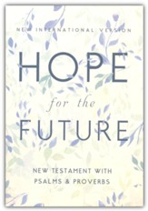 NIV Hope for the Future New Testament with Psalms and Proverbs, Comfort Print--softcover