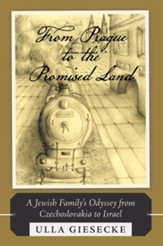 From Prague to the Promised Land: A Jewish Family's Odyssey from Czechoslovakia to Israel - eBook