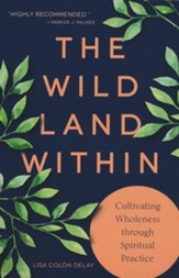 The Wild Land Within: Cultivating Wholeness through Spiritual Practice - Slightly Imperfect
