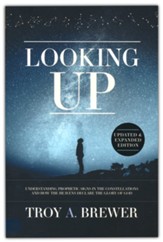 Looking Up: Understanding Prophetic Signs in the Constellations and How the Heavens Declare the Glory of God