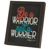 Be a Warrior Not A Worrier Framed Wall Art