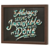 It Always Seems Impossible Until It's Done Framed Wall Art