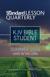 Standard Lesson Quarterly: KJV Bible Student, Summer 2024