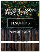 Standard Lesson Resources: Devotions Large Print Edition, Summer 2024