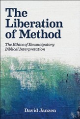 The Liberation of Method: The Ethics of Emancipatory Biblical Interpretation