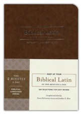 Keep Up Your Biblical Latin in Two Minutes a Day: 365 Selections for Easy Review