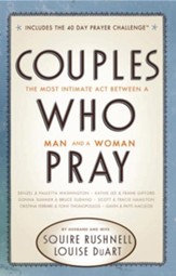 Couples Who Pray: The Most Intimate Act Between a Man and a Woman - eBook