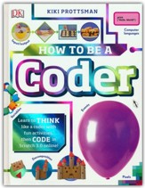 How to Be a Coder: Learn to Think Like a Coder with Fun Crafts, Then Code for Real in Scratch Online