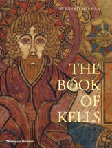 The Book of Kells: An Illustrated Introduction to the Manuscript in Trinity College Dublin