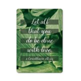 Let All That You Do Be Done With Love, 1 Corinthians 16:14 Bible Verse Fridge Magnet