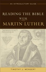 Reading the Bible with Martin Luther: An Introductory Guide - eBook