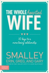 The Wholehearted Wife: 10 Keys to a More Loving Relationship - eBook