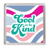 Cool To Be Kind Magnet