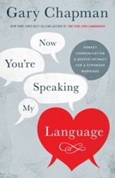 Now You're Speaking My Language: Honest Communication and Deeper Intimacy for a Stronger Marriage / Revised - eBook
