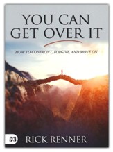 You Can Get Over It: How to Confront, Forgive, and Move On