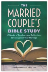 The Married Couple's Bible Study: 12 Weeks of Readings and Reflections to Strengthen Your Marriage