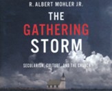 The Gathering Storm: Secularism, Culture, and the Church - unabridged audiobook on CD