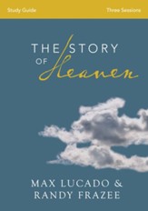 The Story of Heaven Study Guide: Exploring the Hope and Promise of Eternity - eBook