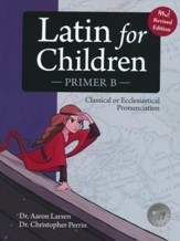 Latin For Children, Primer B Text (Revised; Version 4.0)