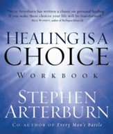 Healing is a Choice Workbook: 10 Decisions That Will Transform Your Life and the 10 Lies That Can Prevent You From Making Them - eBook