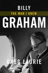 Billy Graham: The Man I Knew