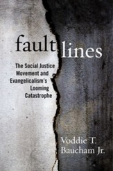 Fault Lines: The Social Justice Movement and Evangelicalism's Looming Catastrophe