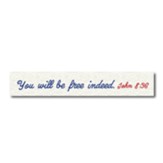 You Will Be Free Indeed, Stick Plaque