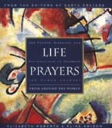 Life Prayers: From Around the World: 365 Prayers, Blessings, and Affirmations to Celebrate the Human