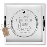 Live A Life Filled With Love, Eph 5:2, Tray with Handles