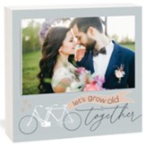 Let's Grow Old Together Tabletop Photo Frame