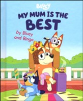 My Mum Is the Best by Bluey and Bingo