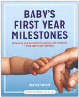 Baby's First Year Milestones: Promote and Celebrate Your Baby's Development with Monthly Games and Activities