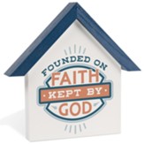 Founded On Faith Kept By God House Shape Plaque