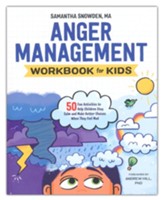 Anger Management Workbook for Kids: 50 Fun Activities to Help Children Stay Calm and Make Better Choices When They Feel Mad