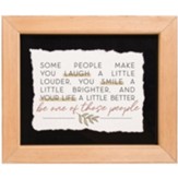 Some People Make You Laugh...Framed Art