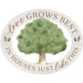 Love Grows Best In Houses Just Like This Tree Shape Circle Sign