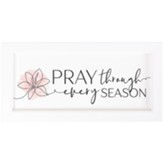 Pray Through Every Season Framed Art